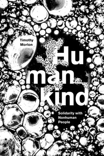Humankind: Solidarity with Nonhuman People book cover by Timothy Morton