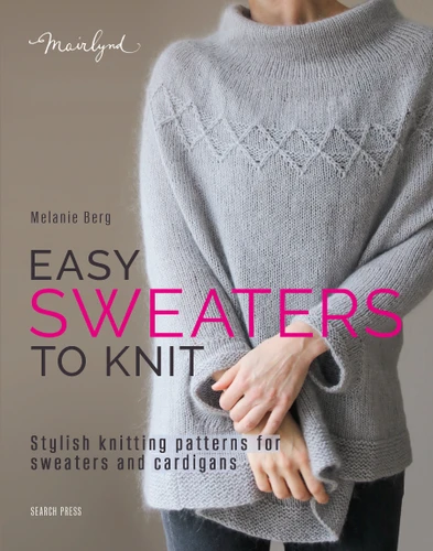 Easy Sweaters to Knit: Stylish knitting patterns for sweaters and cardigans book cover by Melanie Berg