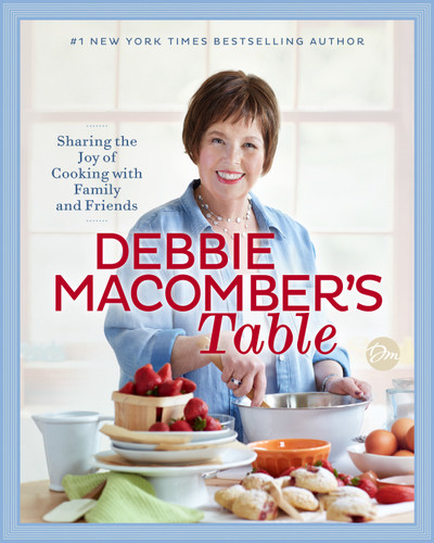Debbie Macomber's Table: Sharing the Joy of Cooking with Family and Friends: A Cookbook book cover by Debbie Macomber