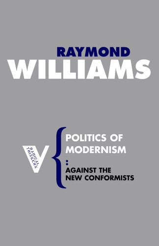 Politics of Modernism: Against the New Conformists (Radical Thinkers) book cover by Raymond Williams