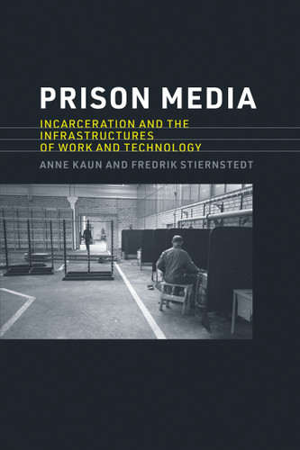 Prison Media: Incarceration and the Infrastructures of Work and Technology book cover by Anne Kaun, Fredrik Stiernstedt