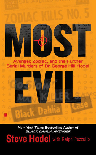 Most Evil: Avenger, Zodiac, and the Further Serial Murders of Dr. George Hill Hodel book cover by Steve Hodel, Ralph Pezzullo