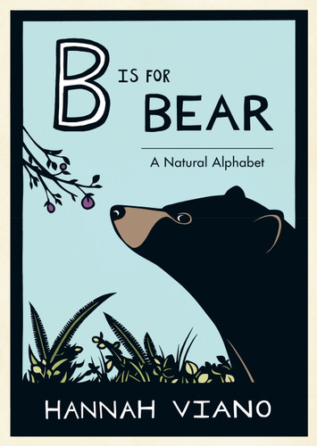 B Is for Bear: A Natural Alphabet Book book cover by Hannah Viano