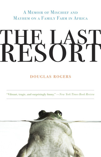 The Last Resort: A Memoir of Mischief and Mayhem on a Family Farm in Africa book cover by Douglas Rogers