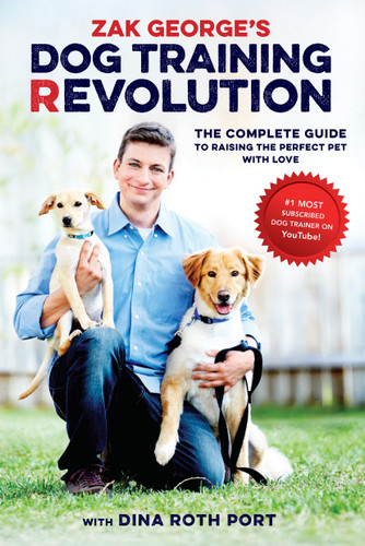 Zak George's Dog Training Revolution: The Complete Guide to Raising the Perfect Pet with Love book cover by Zak George, Dina Roth Port