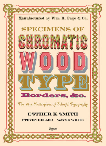 Specimens of Chromatic Wood Type, Borders, &c.: The 1874 Masterpiece of Colorful Typography book cover by 