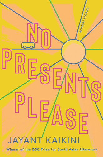 No Presents Please: Mumbai Stories book cover by Jayant Kaikini
