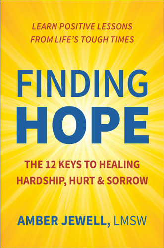 Finding Hope: The 12 Keys to Healing Hardship, Hurt & Sorrow book cover by Amber Jewell