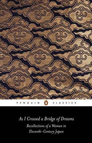 As I Crossed a Bridge of Dreams: Recollections of a Woman in Eleventh-Century Japan book cover by Lady Sarashina