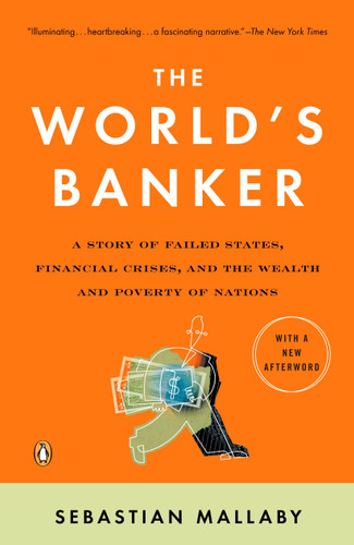 The World's Banker: A Story of Failed States, Financial Crises, and the Wealth and Poverty of Nations book cover by Sebastian Mallaby