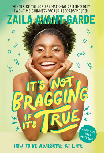 It's Not Bragging If It's True: How to Be Awesome at Life, from a Winner of the Scripps National Spelling Bee book cover by Zaila Avant-garde