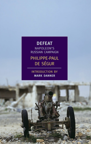 Defeat: Napoleon's Russian Campaign book cover by Philippe-Paul de Segur