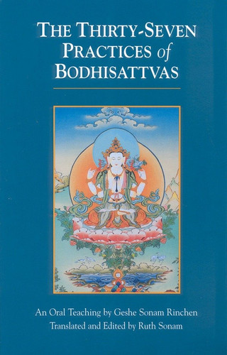 The Thirty-Seven Practices of Bodhisattvas: An Oral Teaching book cover by Geshe Sonam Rinchen