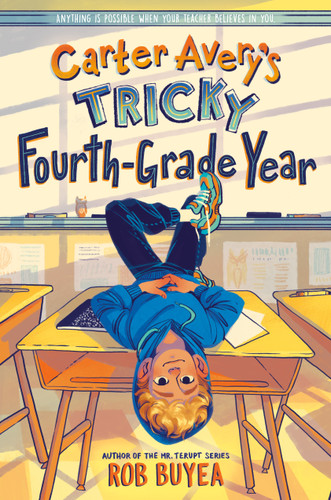 Carter Avery's Tricky Fourth-Grade Year book cover by Rob Buyea