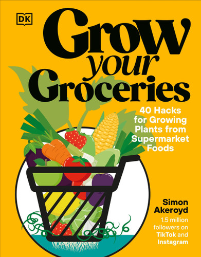 Grow Your Groceries: 40 Hacks for Growing Plants from Supermarket Foods book cover by Simon Akeroyd