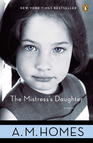 The Mistress's Daughter: A Memoir book cover by A.M. Homes