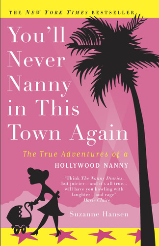 You'll Never Nanny in This Town Again: The True Adventures of a Hollywood Nanny book cover by Suzanne Hansen