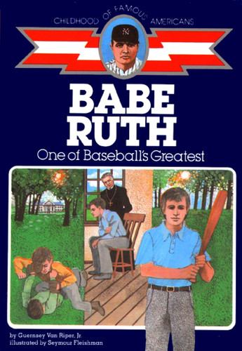Babe Ruth: One of Baseball's Greatest (Childhood of Famous Americans) book cover by Guernsey Van Riper Jr.