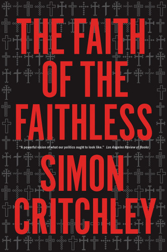 The Faith of the Faithless: Experiments In Political Theology book cover by Simon Critchley