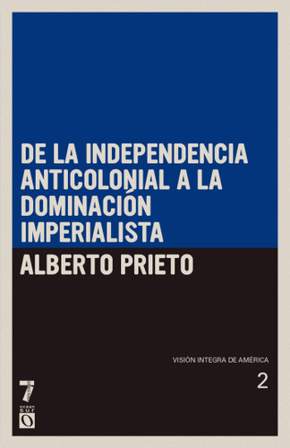 De la independencia anticolonial a la dominación imperialista: Visión íntegra de América Tomo II book cover by Alberto Prieto