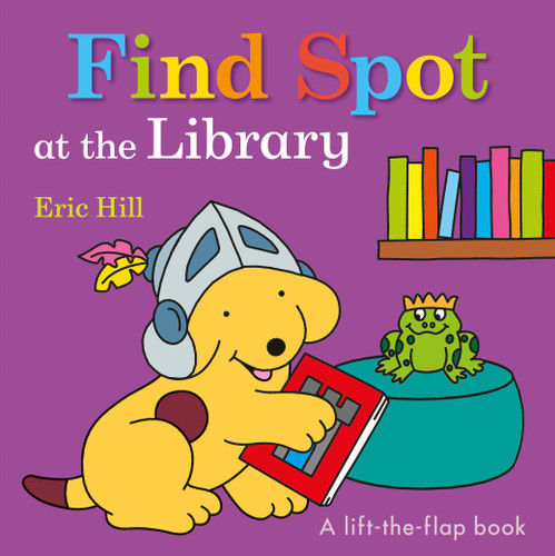 Find Spot at the Library: A Lift-the-Flap Book (Spot) book cover by Eric Hill
