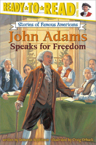 John Adams Speaks for Freedom: Ready-to-Read Level 3 (Ready-to-Read Stories of Famous Americans) book cover by Deborah Hopkinson