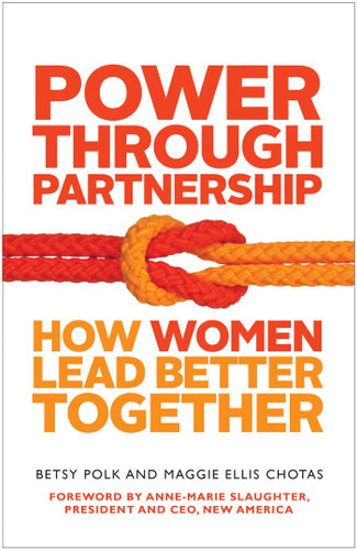 Power Through Partnership: How Women Lead Better Together book cover by Betsy Polk, Maggie Ellis Chotas
