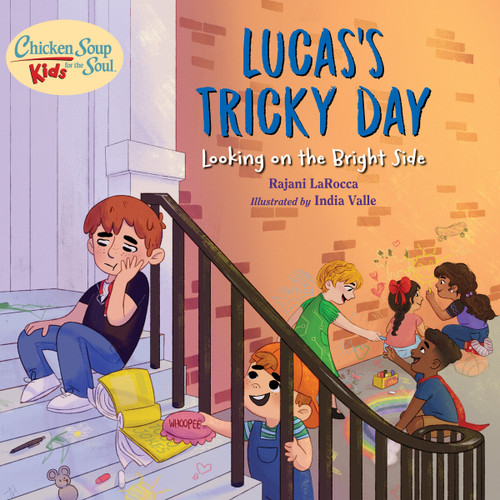 Chicken Soup For the Soul KIDS: Lucas's Tricky Day: Looking on the Bright Side (Chicken Soup for the Soul KIDS) book cover by Rajani LaRocca