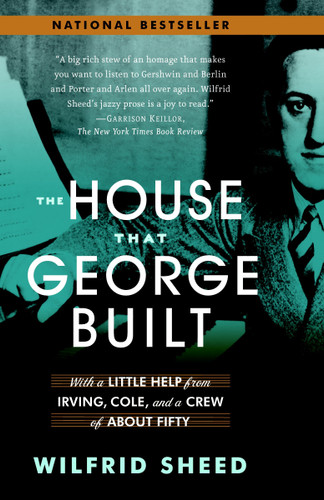 The House That George Built: With a Little Help from Irving, Cole, and a Crew of About Fifty book cover by Wilfrid Sheed