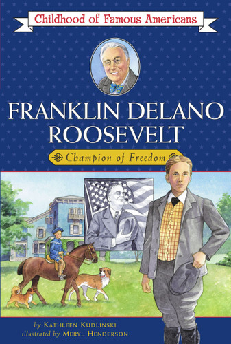Franklin Delano Roosevelt: Champion of Freedom (Childhood of Famous Americans) book cover by Kathleen Kudlinski