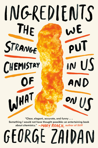 Ingredients: The Strange Chemistry of What We Put in Us and on Us book cover by George Zaidan