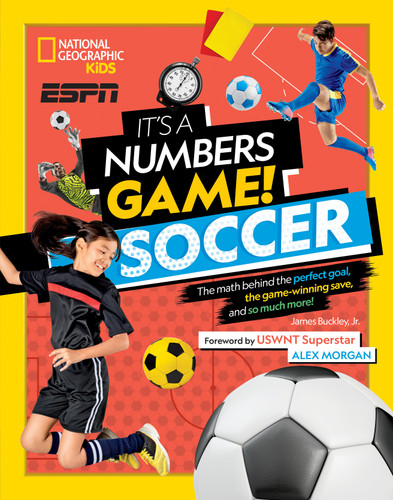 It's a Numbers Game! Soccer: The Math Behind the Perfect Goal, the Game-Winning Save, and So Much More! (It's a Numbers Game!) book cover by James Buckley Jr., National Geographic Kids