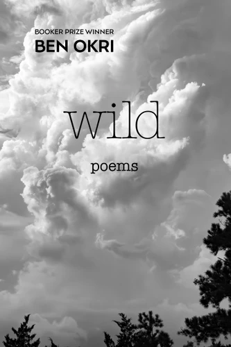 Wild: Poems book cover by Ben Okri