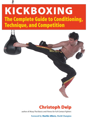Kickboxing: The Complete Guide to Conditioning, Technique, and Competition book cover by Christoph Delp