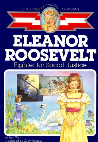 Eleanor Roosevelt: Fighter for Social Justice (Childhood of Famous Americans) book cover by Ann Weil