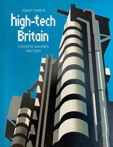 High-Tech Britain: Futuristic Buildings 1968-Today book cover by Geraint Franklin