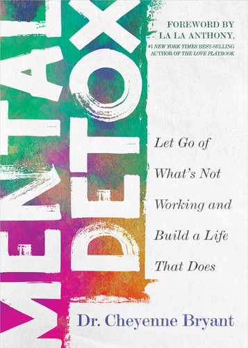 Mental Detox: Let Go of Whats Not Working and Build a Life That Does book cover by Dr. Cheyenne Bryant