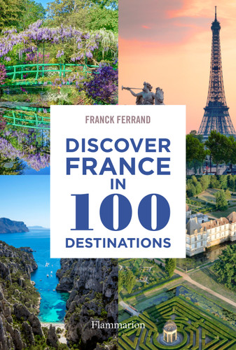 Discover France in 100 Destinations book cover by Franck Ferrand