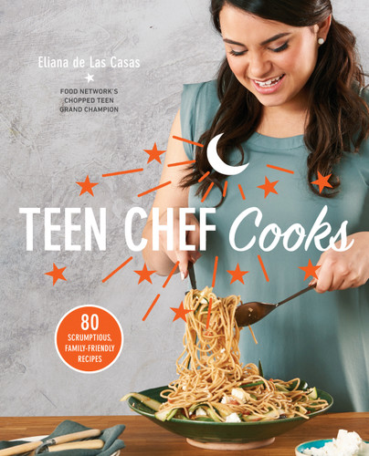 Teen Chef Cooks: 80 Scrumptious, Family-Friendly Recipes: A Cookbook book cover by Eliana de Las Casas