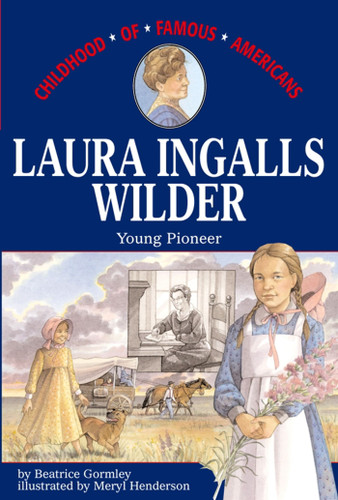 Laura Ingalls Wilder (Childhood of Famous Americans) book cover by Beatrice Gormley
