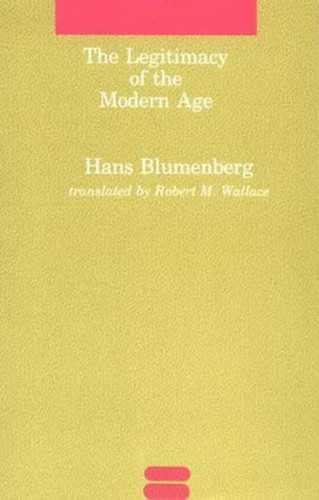 The Legitimacy of the Modern Age (Studies in Contemporary German Social Thought) book cover by Hans Blumenberg
