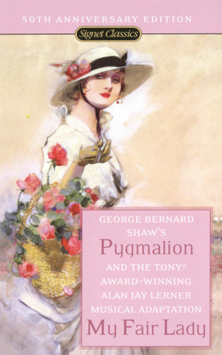 Pygmalion and My Fair Lady (50th Anniversary Edition) book cover by George Bernard Shaw, Alan Jay Lerner