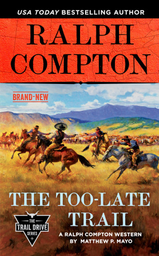 Ralph Compton the Too-Late Trail (The Trail Drive Series) book cover by Matthew P. Mayo, Ralph Compton