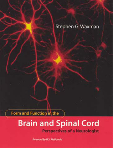 Form and Function in the Brain and Spinal Cord: Perspectives of a Neurologist book cover by Stephen G. Waxman