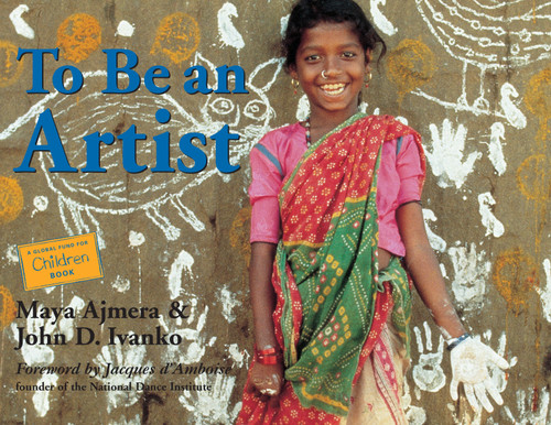 To Be an Artist (Global Fund for Children Books) book cover by Maya Ajmera, John D. Ivanko