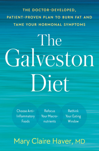 The Galveston Diet: The Doctor-Developed, Patient-Proven Plan to Burn Fat and Tame Your Hormonal Symptoms book cover by Mary Claire Haver, MD