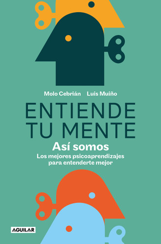 Entiende tu mente. Así somos / Understand Your Mind. This Is How We Are book cover by Molo Cebrián, Luis Muiño