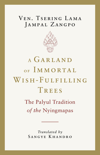A Garland of Immortal Wish-fulfilling Trees: The Palyul Tradition of the Nyingmapas book cover by Tsering Lama Jampal Zangpo