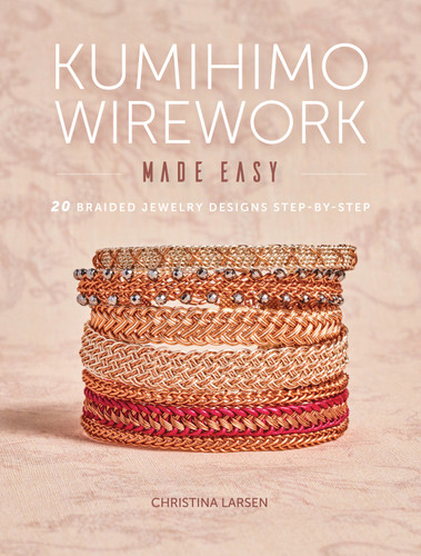 Kumihimo Wirework Made Easy: 20 Braided Jewelry Designs Step-by-Step book cover by Christina Larsen