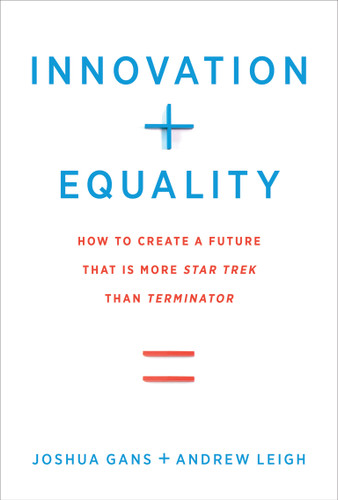 Innovation + Equality: How to Create a Future That Is More Star Trek Than Terminator book cover by Joshua Gans, Andrew Leigh